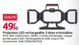 Mr Bricolage XANLITE Projecteur LED rechargeable 3 têtes orientables offre