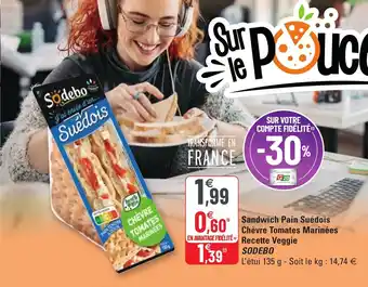 G20 Sandwich Pain Suédois Chèvre Tomates Marinées Recette Veggie Sodebo offre