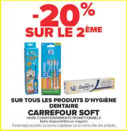 Carrefour Carrefour soft sur tous les produits d'hygiène dentaire offre