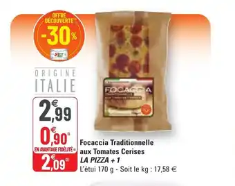 G20 Focaccia Traditionnelle Aux Tomates Cerises La Pizza + 1 offre