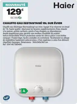 Brico Dépôt Haier - chauffe-eau instantaníe 15l sur évier offre