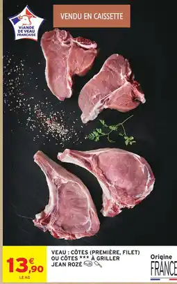 Intermarché Jean rozé veau : côtes (première, filet) ou côtes à griller offre