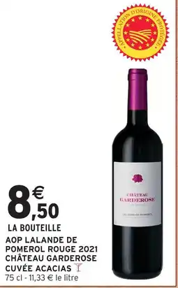 Intermarché Château garderose cuvée acacias aop lalande de pomerol rouge offre