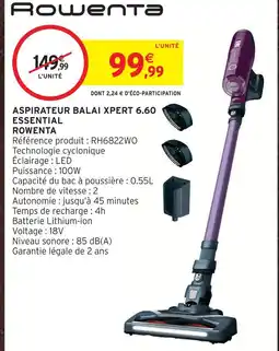 Intermarché Rowenta aspirateur balai xpert 6.60 essential offre