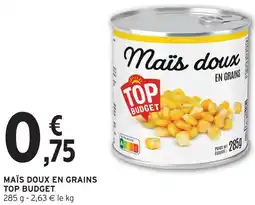 Intermarché Top budget maïs doux en grains offre