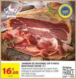 Intermarché Montagne noire jambon de bayonne igp 9 mois offre