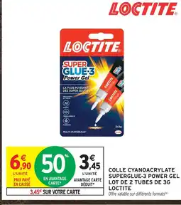 Intermarché Loctite colle cyanoacrylate superglue-3 power gel offre