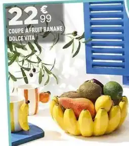 Centrakor Dolce vita - coupe à fruit banane offre