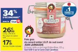 Carrefour JEAN LARNAUDIE Foie gras de canard entier I.G.P. du sud ouest offre