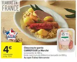 Carrefour CARREFOUR Le Marché Choucroute garnie offre