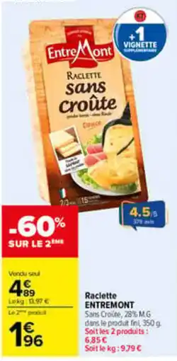 Carrefour EntreMont Raclette sans croûte offre