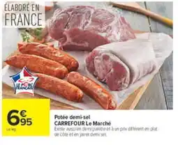 Carrefour CARREFOUR Le Marché Potée demi-sel offre