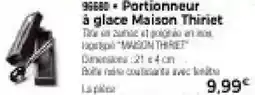 Thiriet Maison Thiriet Portionneur à glace offre