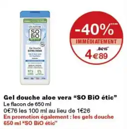 Monop' SO BIO étic Gel douche aloe vera offre