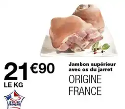 Monop' Le Porc Français Jambon supérieur avec os du jarret offre