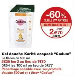 Monop' Cadum Gel douche Karité ecopack offre