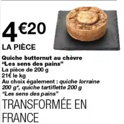 Monop' Les sens des pains Quiche butternut au chèvre offre