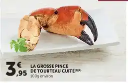 Super U LA GROSSE PINCE DE TOURTEAU CUIT offre