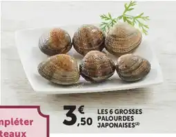 Super U LES 6 GROSSES PALOURDES JAPONAISES offre