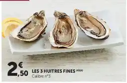 Super U LES 3 HUITRES FINES offre