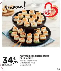 Super U PLATEAU DE 35 CHEESECAKES DE LA MER offre