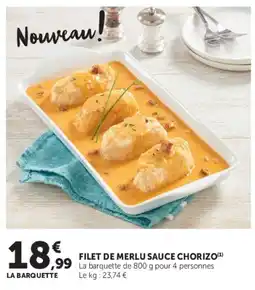 Super U LA BARQUETTE FILET DE MERLU SAUCE CHORIZO offre