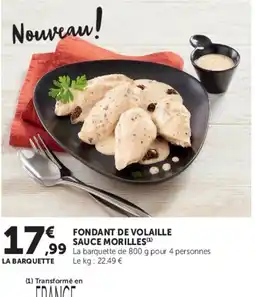 Super U LA BARQUETTE FONDANT DE VOLAILLE SAUCE MORILLES offre