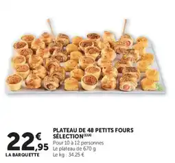 Super U LA BARQUETTE PLATEAU DE 48 PETITS FOURS SÉLECTION offre