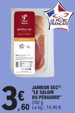 E.Leclerc LE SALOIR DU PÉRIGORD Jambon sec offre