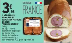 E.Leclerc Maison bolard véritable brioche au saucisson pistaché de lyon offre