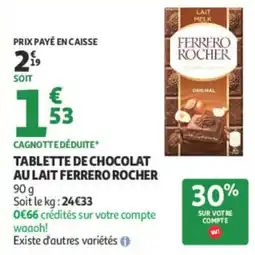 Auchan FERRERO ROCHER TABLETTE DE CHOCOLAT AU LAIT offre