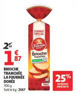 Auchan La Fournée Dorée Brioches Tranchées offre