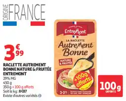 Auchan Entremont Raclette Autrement Bonne offre