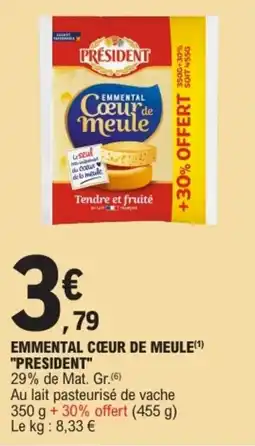 E.Leclerc PRÉSIDENT EMMENTAL CŒUR DE MEULE offre