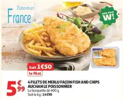 Auchan AUCHAN LE POISSONNIER 4 FILETS DE MERLU FAÇON FISH AND CHIPS offre