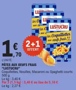 E.Leclerc LUSTUCRU Pâtes aux oeufs frais offre