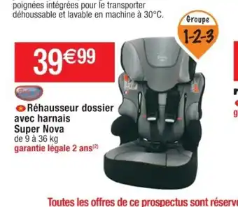 Cora x Carrefour Réhausseur Dossier Avec Harnais Super Nova offre