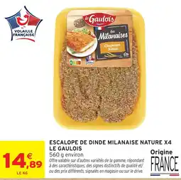 Intermarché LE GAULOIS ESCALOPES DE DINDE MILANAISE NATURE offre
