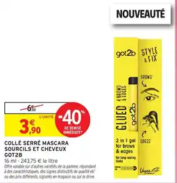 Intermarché got2b COLLÉ SERRÉ MASCARA SOURCILS ET CHEVEUX offre