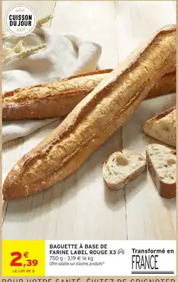 Intermarché Baguette à base de farine label rouge x3 offre