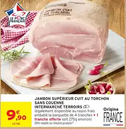 Intermarché INTERMARCHÉ TERROIRS JAMBON SUPÉRIEUR CUIT AU TORCHON offre