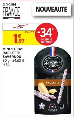 Intermarché Savernou Mini Sticks Raclette offre