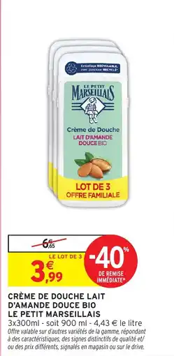 Intermarché LE PETIT MARSEILLAIS CRÈME DE DOUCHE LAIT D'AMANDE DOUCE BIO offre