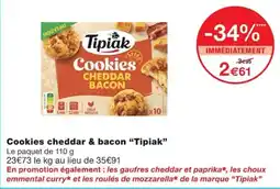 Monoprix Tipiak Cookies Cheddar Bacon offre