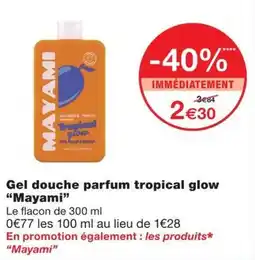 Monoprix Mayami Gel douche parfum tropical glow offre
