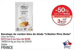 Monoprix L'Atelier Père Dodu Escalope de cordon bleu de dinde offre