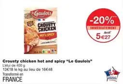 Monoprix Le Gaulois Crousty chicken hot and spicy offre