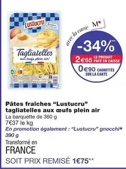Monoprix Lustucru pâtes fraîches tagliatelles aux œufs plein air offre