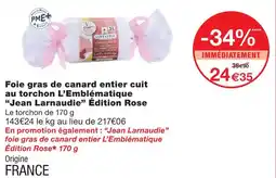 Monoprix Jean larnaudie foie gras de canard entier cuit au torchon l'emblématique édition rose offre