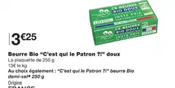 Monoprix Beurre bio beurre bio “c’est qui le patron ?!” doux offre